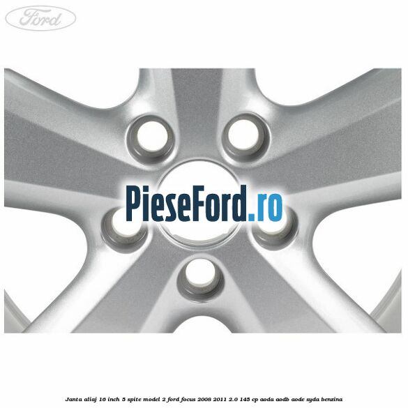 Janta aliaj 16 inch, 5 spite model 2 Ford Focus 2008-2011 2.0 145 cp Janta aliaj 16 inch, 5 spite model 2 Ford Focus 2008-2011 2.0 145 cp AODA, AODB, AODE, SYDA benzina