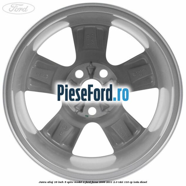 Janta aliaj 16 inch, 5 spite model 2 Ford Focus 2008-2011 2.0 TDCi 110 cp IXDA diesel