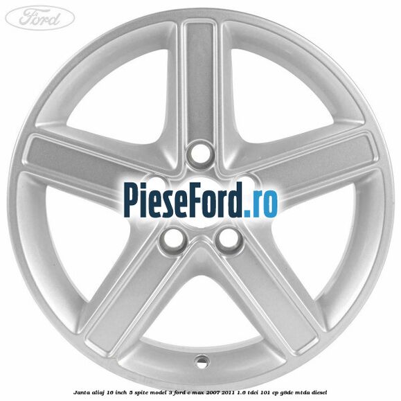 Janta aliaj 16 inch, 5 spite model 3 Ford C-Max 2007-2011 1.6 TDCi 101 cp G8DC, MTDA diesel