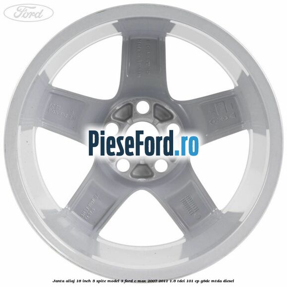 Janta aliaj 16 inch, 5 spite model 3 Ford C-Max 2007-2011 1.6 TDCi 101 cp G8DC, MTDA diesel