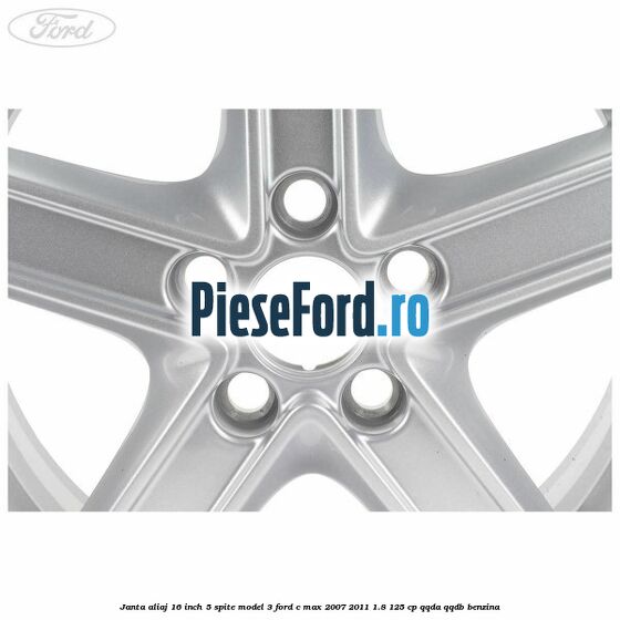 Janta aliaj 16 inch, 5 spite model 3 Ford C-Max 2007-2011 1.8 125 cp QQDA, QQDB benzina