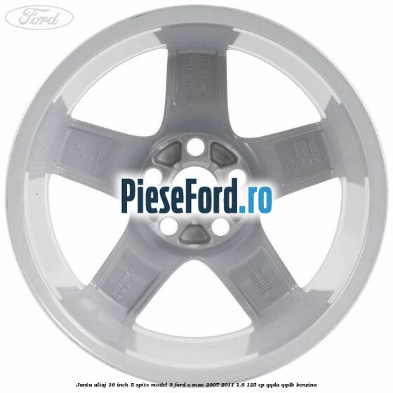 Janta aliaj 16 inch, 5 spite model 3 Ford C-Max 2007-2011 1.8 125 cp QQDA, QQDB benzina