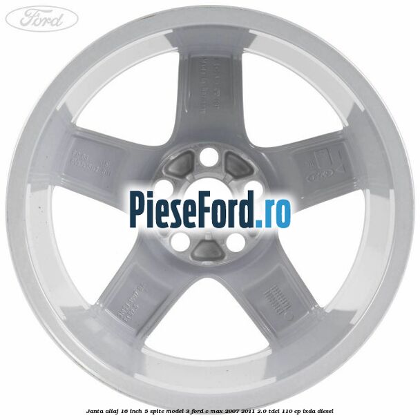 Janta aliaj 16 inch, 5 spite model 3 Ford C-Max 2007-2011 2.0 TDCi 110 cp Janta aliaj 16 inch, 5 spite model 3 Ford C-Max 2007-2011 2.0 TDCi 110 cp IXDA diesel