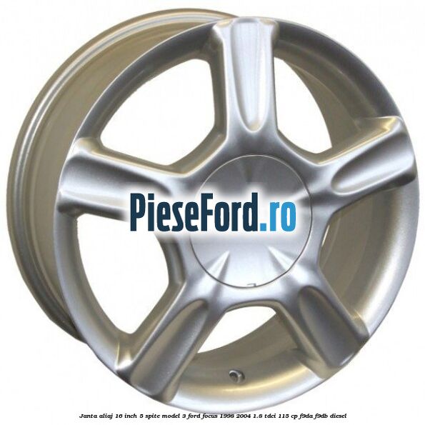 Janta aliaj 16 inch, 5 spite model 3 Ford Focus 1998-2004 1.8 TDCi 115 cp
