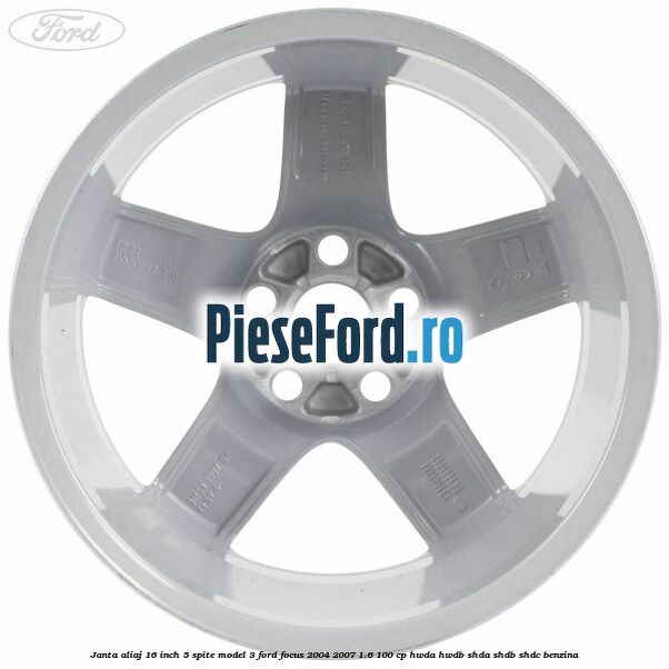 Janta aliaj 16 inch, 5 spite model 3 Ford Focus 2004-2007 1.6 100 cp HWDA, HWDB, SHDA, SHDB, SHDC benzina