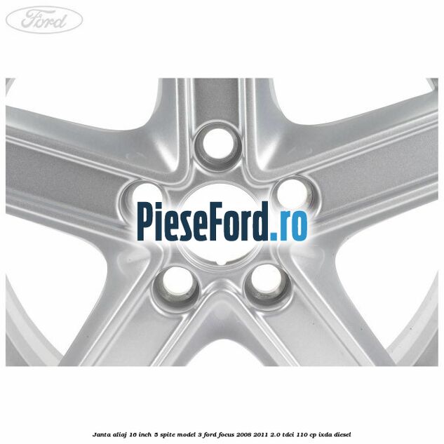 Janta aliaj 16 inch, 5 spite model 3 Ford Focus 2008-2011 2.0 TDCi 110 cp IXDA diesel