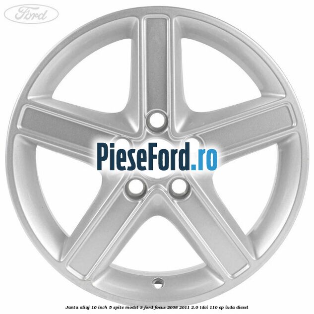 Janta aliaj 16 inch, 5 spite model 3 Ford Focus 2008-2011 2.0 TDCi 110 cp IXDA diesel