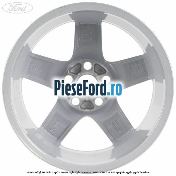 Janta aliaj 16 inch, 5 spite model 3 Ford Focus C-Max 2003-2007 1.8 125 cp Q7DA, QQDA, QQDB benzina