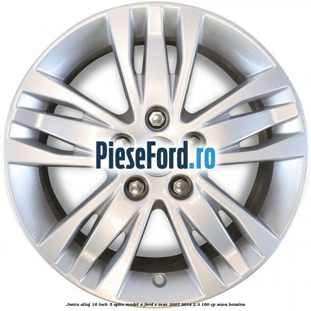 Janta aliaj 16 inch, 5 spite model A Ford S-Max 2007-2014 2.3 160 cp SEWA benzina