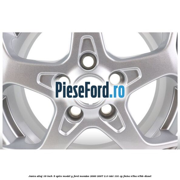 Janta aliaj 16 inch, 5 spite model Y Ford Mondeo 2000-2007 2.0 TDCi 131 cp FMBA, N7BA, N7BB diesel