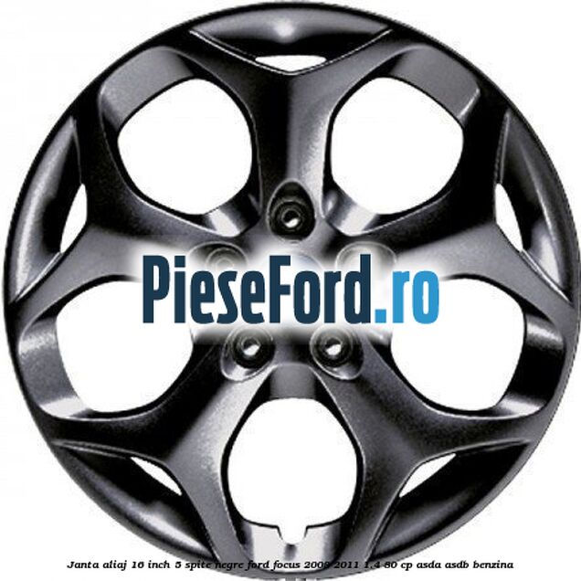 Janta aliaj 16 inch, 5 spite negre Ford Focus 2008-2011 1.4 80 cp ASDA, ASDB benzina