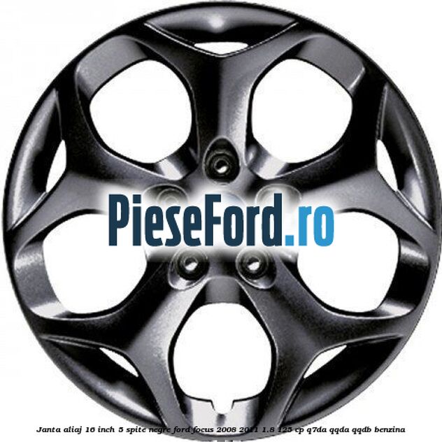 Janta aliaj 16 inch, 5 spite negre Ford Focus 2008-2011 1.8 125 cp Q7DA, QQDA, QQDB benzina