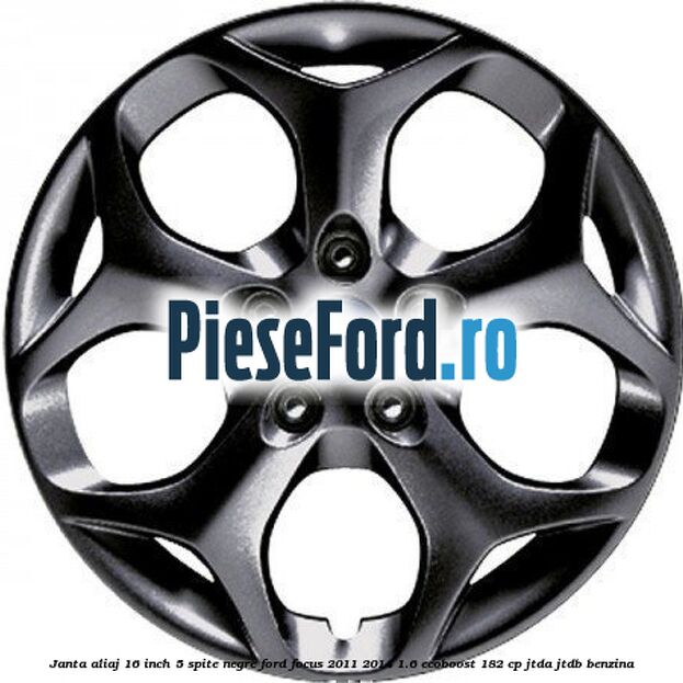 Janta aliaj 16 inch, 5 spite negre Ford Focus 2011-2014 1.6 EcoBoost 182 cp JTDA, JTDB benzina
