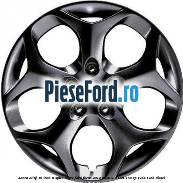 Janta aliaj 16 inch, 5 spite negre Ford Focus 2014-2018 2.0 TDCi 150 cp T7DA, T7DB diesel