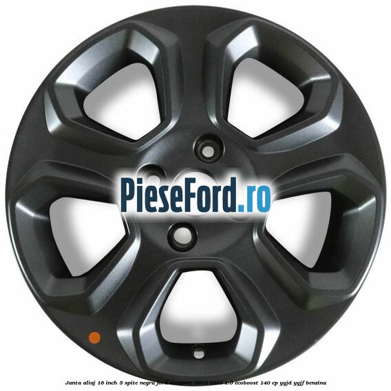Janta aliaj 16 inch, 5 spite, negru Ford EcoSport 2019-2023 1.0 EcoBoost 140 cp YYJD, YYJF benzina