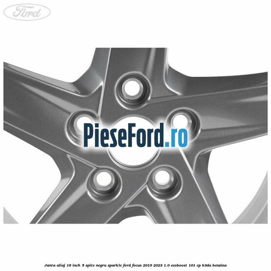 Janta aliaj 16 inch, 5 spite negru sparkle Ford Focus 2019-2023 1.0 EcoBoost 101 cp B3DA benzina