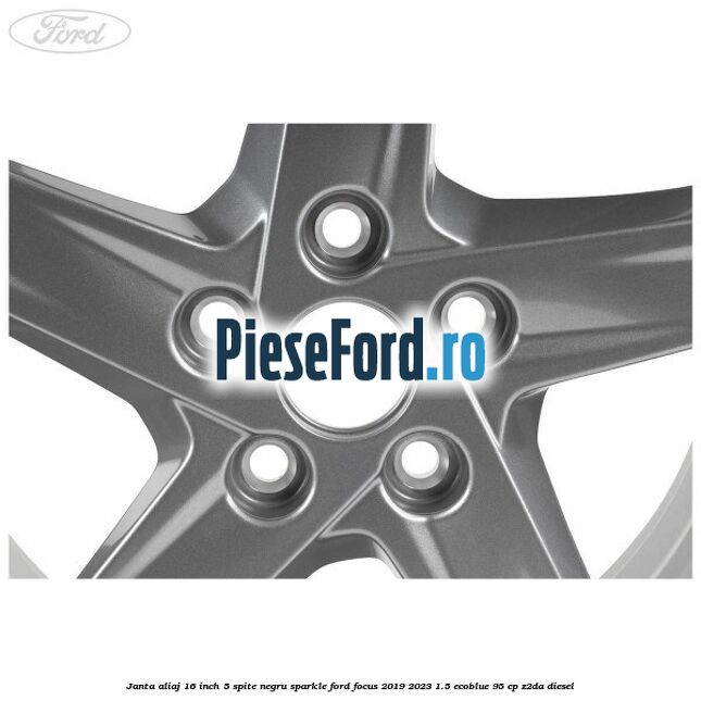 Janta aliaj 16 inch, 5 spite negru sparkle Ford Focus 2019-2023 1.5 EcoBlue 95 cp Z2DA diesel