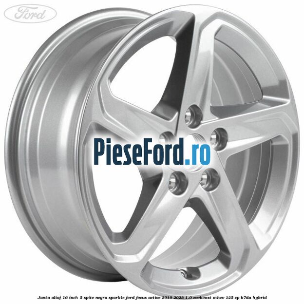 Janta aliaj 16 inch, 5 spite negru sparkle Ford Focus Active 2019-2023 1.0 EcoBoost mHEV 125 cp B7DA Hybrid