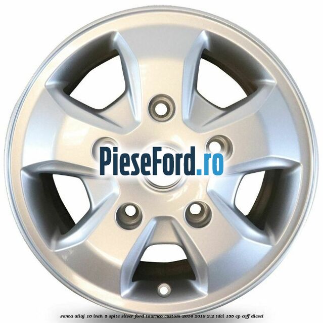 Janta aliaj 16 inch, 5 spite Silver Ford Tourneo Custom 2014-2018 2.2 TDCi 155 cp CVFF diesel
