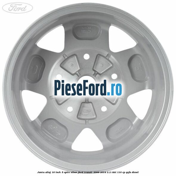 Janta aliaj 16 inch, 5 spite Silver Ford Transit 2006-2014 2.2 TDCi 110 cp QVFA diesel