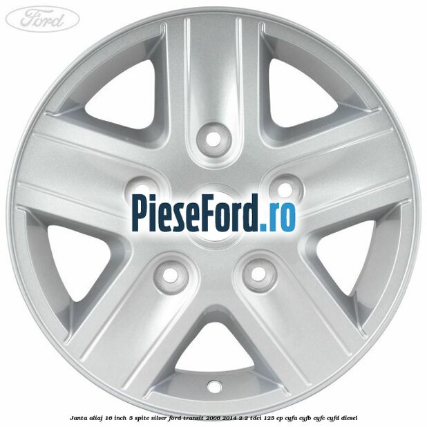 Janta aliaj 16 inch, 5 spite Silver Ford Transit 2006-2014 2.2 TDCi 125 cp CYFA, CYFB, CYFC, CYFD diesel