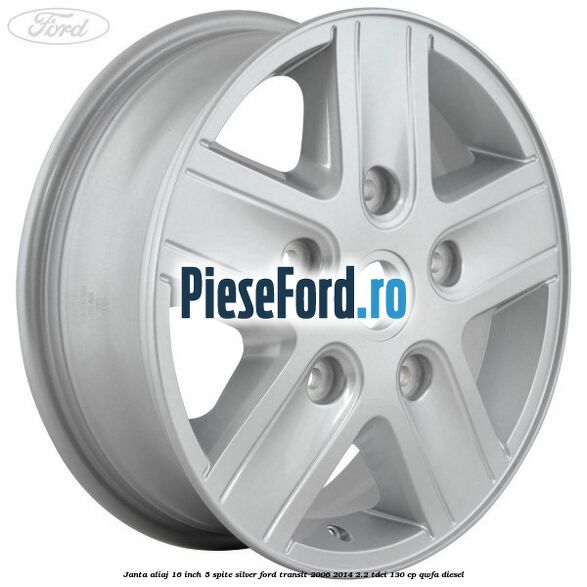 Janta aliaj 16 inch, 5 spite Silver Ford Transit 2006-2014 2.2 TDCi 130 cp QWFA diesel