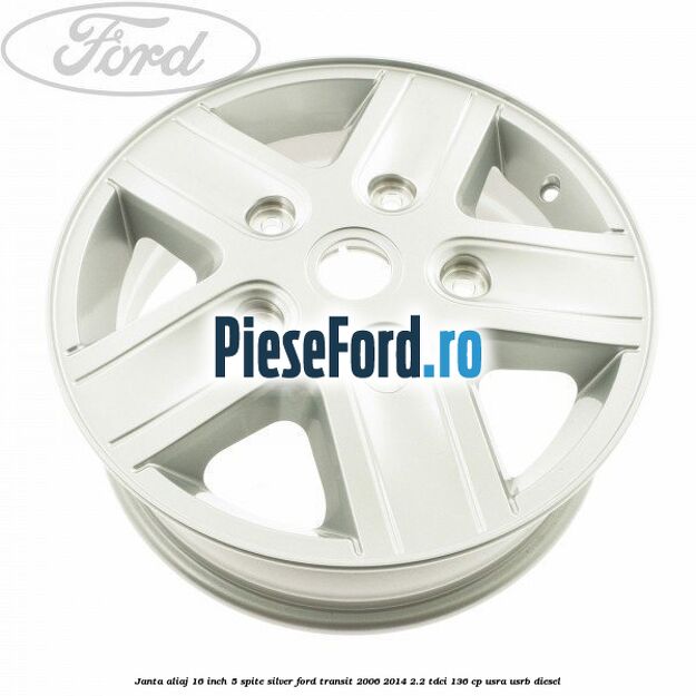 Janta aliaj 16 inch, 5 spite Silver Ford Transit 2006-2014 2.2 TDCi 136 cp USRA, USRB diesel