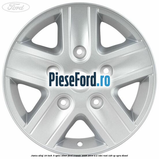 Janta aliaj 16 inch, 5 spite Silver Ford Transit 2006-2014 2.2 TDCi RWD 125 cp CYRA diesel