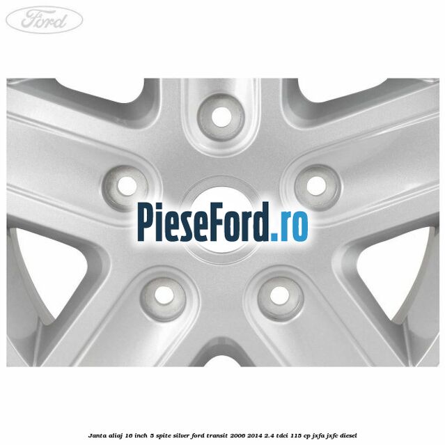 Janta aliaj 16 inch, 5 spite Silver Ford Transit 2006-2014 2.4 TDCi 115 cp JXFA, JXFC diesel