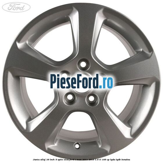 Janta aliaj 16 inch, 5 spite stea Ford C-Max 2011-2015 1.6 Ti 105 cp IQDA, IQDB benzina
