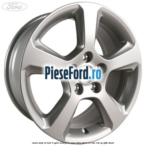 Janta aliaj 16 inch, 5 spite stea Ford C-Max 2011-2015 2.0 TDCi 140 cp UFDB diesel