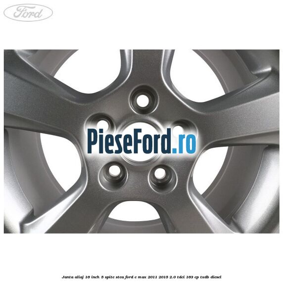 Janta aliaj 16 inch, 5 spite stea Ford C-Max 2011-2015 2.0 TDCi 163 cp TXDB diesel