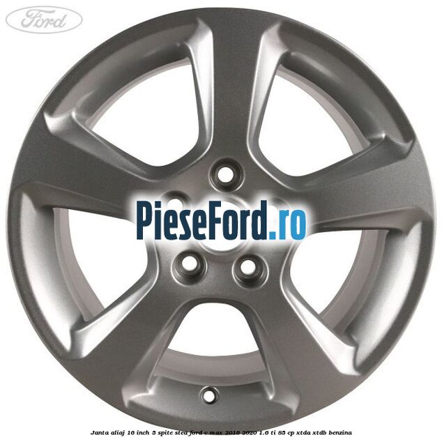 Janta aliaj 16 inch, 5 spite stea Ford C-Max 2016-2020 1.6 Ti 85 cp Janta aliaj 16 inch, 5 spite stea Ford C-Max 2016-2020 1.6 Ti 85 cp XTDA, XTDB benzina