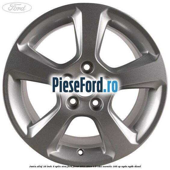Janta aliaj 16 inch, 5 spite stea Ford Focus 2011-2014 1.6 TDCi ECOnetic 105 cp NGDA, NGDB diesel