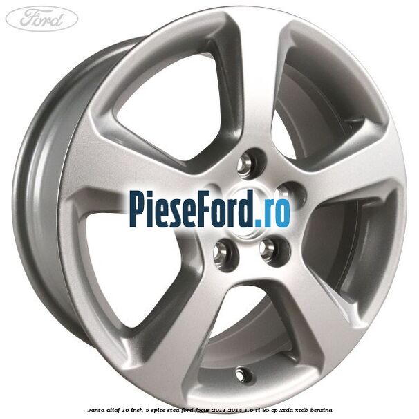Janta aliaj 16 inch, 5 spite stea Ford Focus 2011-2014 1.6 Ti 85 cp XTDA, XTDB benzina