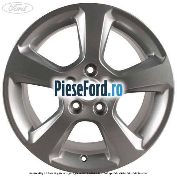 Janta aliaj 16 inch, 5 spite stea Ford Focus 2011-2014 2.0 ST 250 cp R9DA, R9DB, R9DC, R9DD benzina