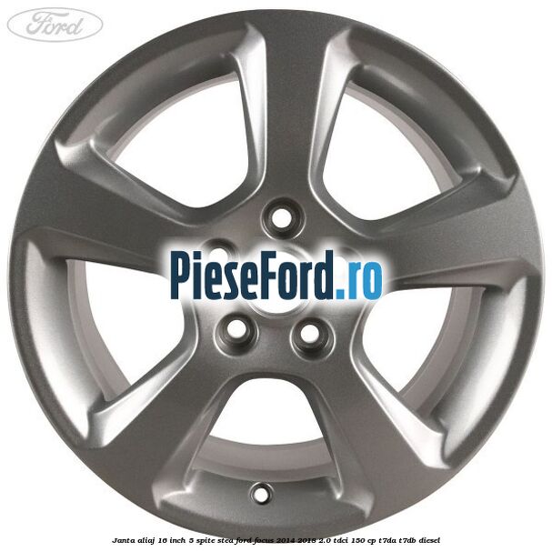 Janta aliaj 16 inch, 5 spite stea Ford Focus 2014-2018 2.0 TDCi 150 cp T7DA, T7DB diesel