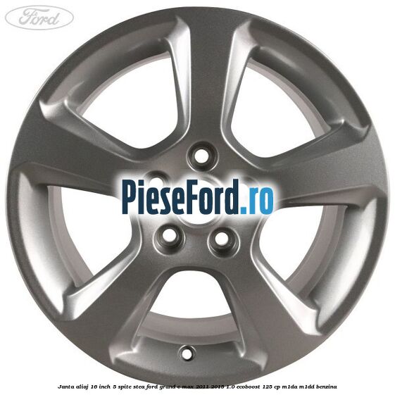 Janta aliaj 16 inch, 5 spite stea Ford Grand C-Max 2011-2015 1.0 EcoBoost 125 cp M1DA, M1DD benzina