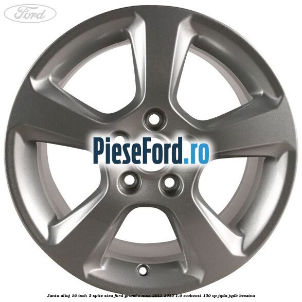 Janta aliaj 16 inch, 5 spite stea Ford Grand C-Max 2011-2015 1.6 EcoBoost 150 cp JQDA, JQDB benzina