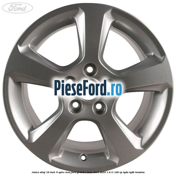 Janta aliaj 16 inch, 5 spite stea Ford Grand C-Max 2011-2015 1.6 Ti 105 cp IQDA, IQDB benzina