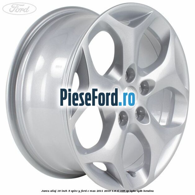 Janta aliaj 16 inch 5 spite Y Ford C-Max 2011-2015 1.6 Ti 105 cp IQDA, IQDB benzina