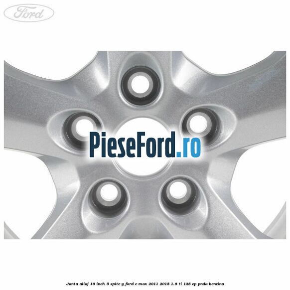 Janta aliaj 16 inch 5 spite Y Ford C-Max 2011-2015 1.6 Ti 125 cp PNDA benzina