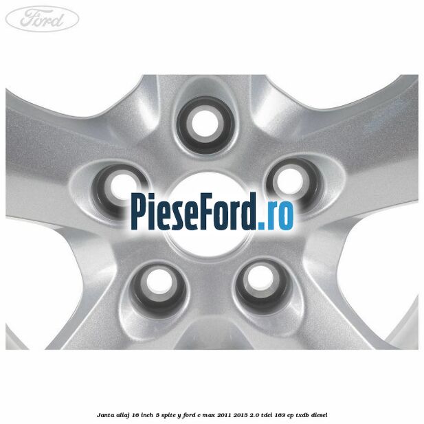 Janta aliaj 16 inch 5 spite Y Ford C-Max 2011-2015 2.0 TDCi 163 cp TXDB diesel