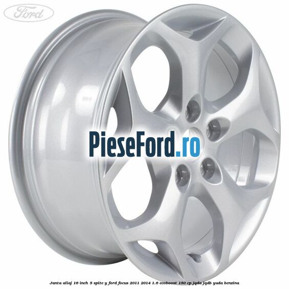 Janta aliaj 16 inch 5 spite Y Ford Focus 2011-2014 1.6 EcoBoost 150 cp JQDA, JQDB, YUDA benzina