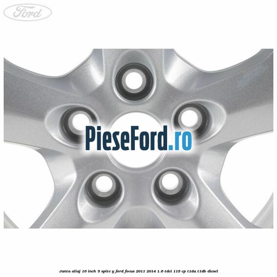 Janta aliaj 16 inch 5 spite Y Ford Focus 2011-2014 1.6 TDCi 115 cp T1DA, T1DB diesel