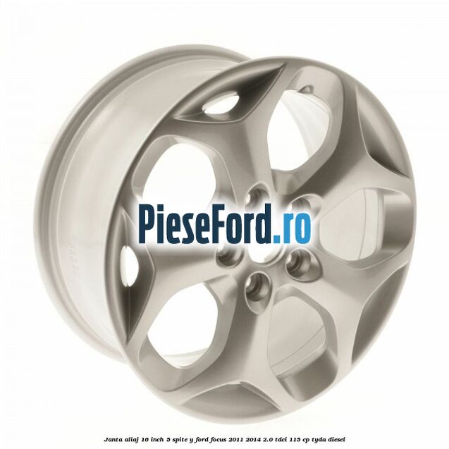 Janta aliaj 16 inch 5 spite Y Ford Focus 2011-2014 2.0 TDCi 115 cp TYDA diesel