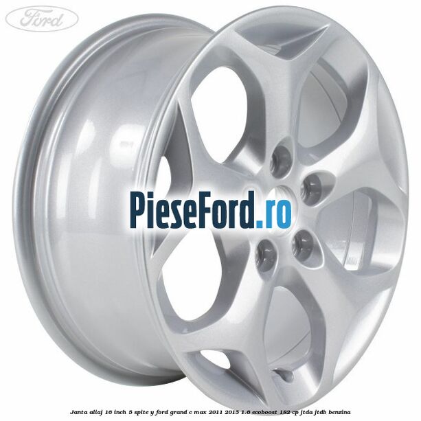 Janta aliaj 16 inch 5 spite Y Ford Grand C-Max 2011-2015 1.6 EcoBoost 182 cp JTDA, JTDB benzina