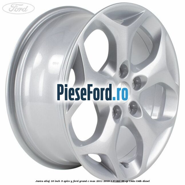 Janta aliaj 16 inch 5 spite Y Ford Grand C-Max 2011-2015 1.6 TDCi 95 cp T3DA, T3DB diesel