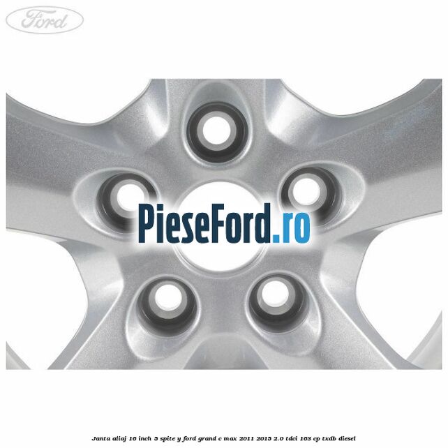 Janta aliaj 16 inch 5 spite Y Ford Grand C-Max 2011-2015 2.0 TDCi 163 cp TXDB diesel