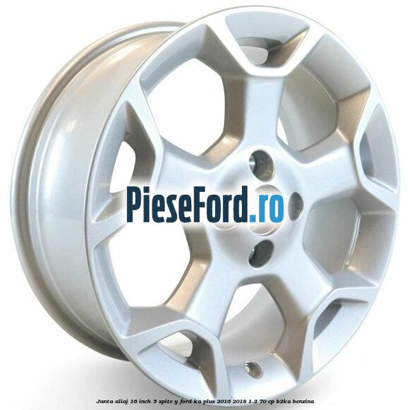 Janta aliaj 16 inch, 5 spite Y Ford Ka plus 2016-2018 1.2 70 cp Janta aliaj 16 inch, 5 spite Y Ford Ka plus 2016-2018 1.2 70 cp B2KA benzina